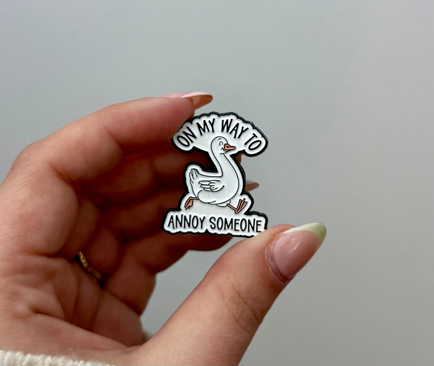 Goose annoy someone enamel pin