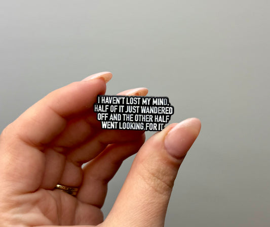 Lost my mind funny enamel pin