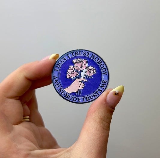 Don’t trust nobody pin