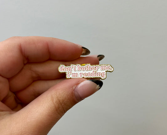 Don’t bother me reading enamel pin